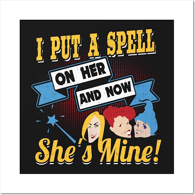 I Put A Spell On Her And Now She's Mine Wall Art by Swagazon